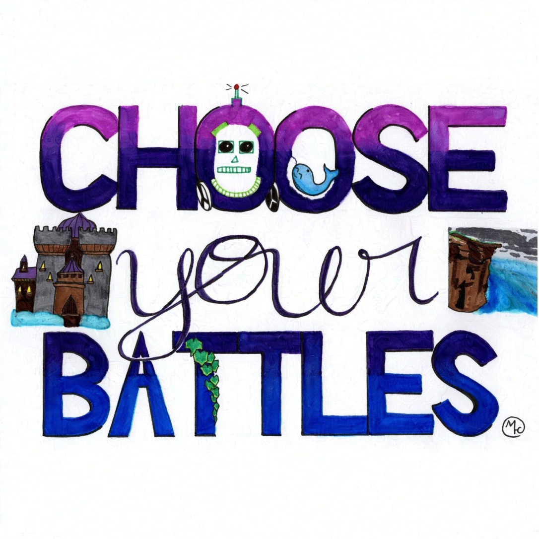 Handlettering piece of the text "Choose Your Battles".